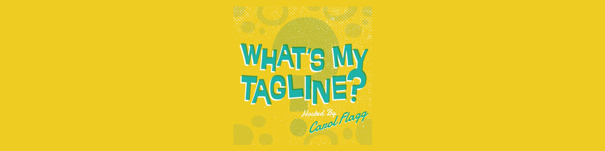 What's My Tagline Podcast with Carol Flagg